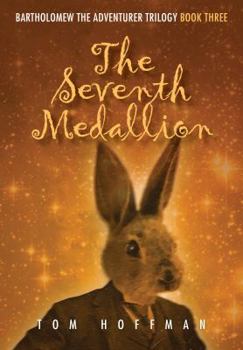 The Seventh Medallion - Book #3 of the Bartholomew the Adventurer