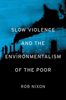 Paperback Slow Violence and the Environmentalism of the Poor Book