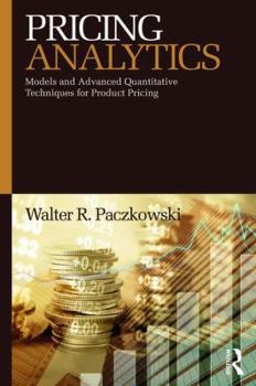 Paperback Pricing Analytics: Models and Advanced Quantitative Techniques for Product Pricing Book