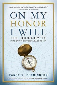 Hardcover On My Honor I Will: The Journey to Integrity-Driven Leadership Book