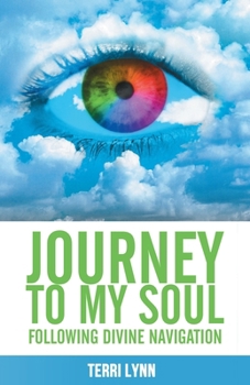 Paperback Journey to My Soul: Following Divine Navigation Book