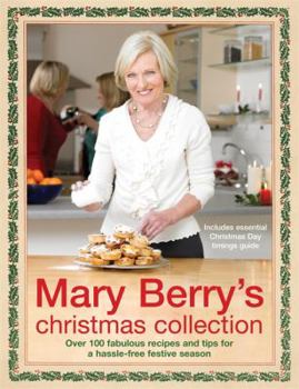 Paperback Mary Berry's Christmas Collection: Over 100 Fabulous Recipes and Tips for a Hassle-Free Festive Season. Book