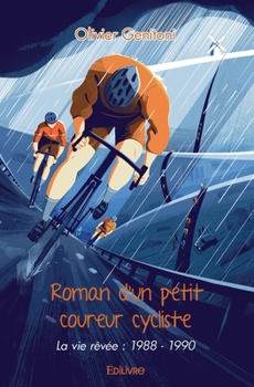 Paperback Roman d'un petit coureur cycliste: La vie rêvée: 1988 - 1990 [French] Book