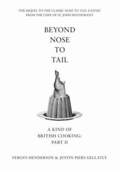 Hardcover Beyond Nose to Tail. Part II: A Kind of British Cooking Book