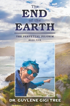 Paperback The End of the Earth: The Perpetual Pilgrim: Book Five Book