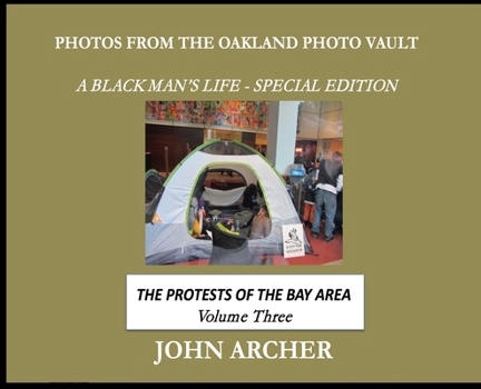 Photos From The Oakland Photo Vault - A Black Man's Life (Special Edition): The Bay Area Protest Life, Volume 3