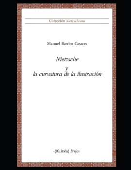 Paperback Nietzsche y la curvatura de la ilustración: Colección Nietzscheana Vol. 5 [Spanish] Book