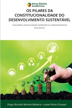 OS Pilares Da Constitucionalidade Do Desenvolvimento Sustentável (Portuguese Edition)