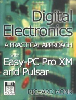 Paperback Digital Electronics: A Practical Approach: With Easy PC and Pulsar Book