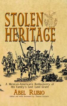 Stolen Heritage: A Mexican-American's Rediscovery of His Family's Lost Land Grant