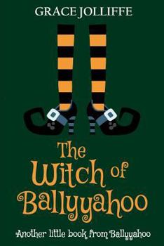 Paperback The Witch of Ballyyahoo: A Funny Witchy Fantasy Story for Children. Book