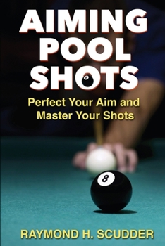 Paperback Aiming Pool Shots: Perfect Your Aim and Master Your Shots Book