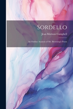 Sordello; an Outline Analysis of Mr. Browning's Poem