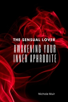 Paperback The Sensual Lover: Awakening Your Inner Aphrodite Book