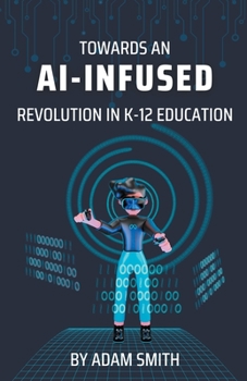 Paperback Towards an AI-Infused Revolution in K12 Education Book