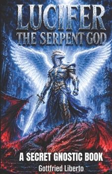 Paperback Lucifer, The Serpent God: A Secret Gnostic Book