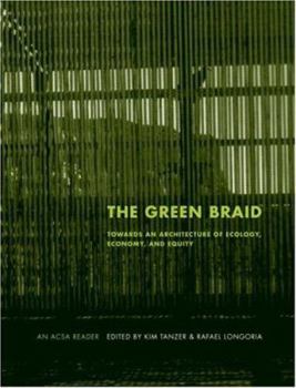 Paperback The Green Braid: Towards an Architecture of Ecology, Economy and Equity Book