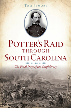 Paperback Potter's Raid Through South Carolina: The Final Days of the Confederacy Book