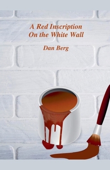 A Red Inscription On the White Wall (Criminals and Detectives of Antiquity)