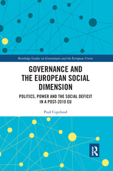 Paperback Governance and the European Social Dimension: Politics, Power and the Social Deficit in a Post-2010 EU Book