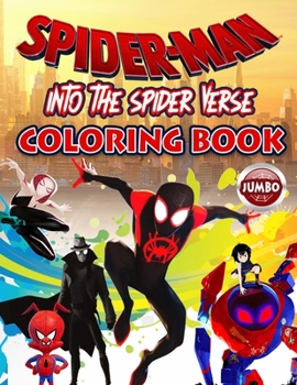 SPIDER-MAN Into The Spider-Verse Coloring Book: Spiderman Giant Coloring Book With Exclusive Unofficial Images For 3-4 Year Old Kids