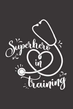 Superhero In Training: Nurse Journal Notebook | Blank Lined Journal  | Nurse Gifts For Men And Women