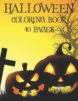 Halloween Coloring Book 40 Pages: Childrens Halloween Themed Coloring Pages, Spooky Illustrations And Designs To Color