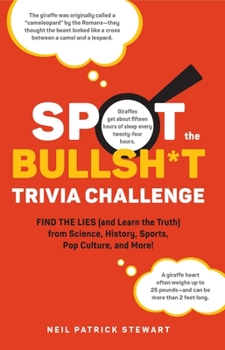 Hardcover Spot the Bullsh*t Trivia Challenge: Find the Lies (and Learn the Truth) from Science, History, Sports, Pop Culture, and More! Book