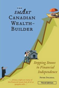 Paperback The Smart Canadian Wealth-Builder, Third Edition: Stepping Stones to Financial Independence Book