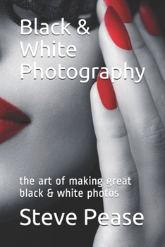 Paperback Black & White Photography: the art of making great black & white photos Book