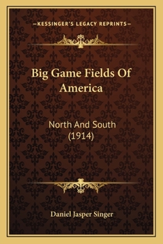 Paperback Big Game Fields Of America: North And South (1914) Book