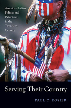 Paperback Serving Their Country: American Indian Politics and Patriotism in the Twentieth Century Book