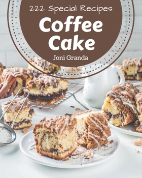 Paperback 222 Special Coffee Cake Recipes: Keep Calm and Try Coffee Cake Cookbook Book