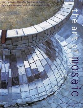 Paperback Art of Mosaic: Contemporary Ideas for Decorating Walls, Floors and Accessories in the Home and Garden Book