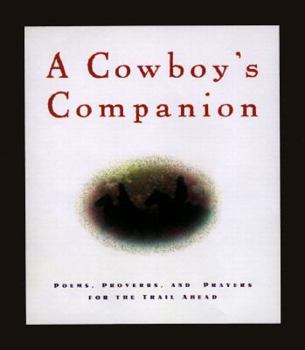 Paperback A Cowboy's Companion: Poems, Prayers and Proverbs for the Trail Ahead Book