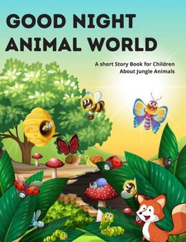 Paperback Good Night, Animal World: A short Story Book for Children About Jungle Animals. Book