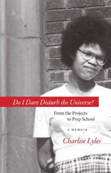 Paperback Do I Dare Disturb the Universe?: From the Projects to Prep School: A Memoir Book