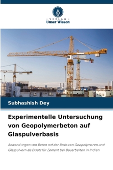 Experimentelle Untersuchung von Geopolymerbeton auf Glaspulverbasis (German Edition)