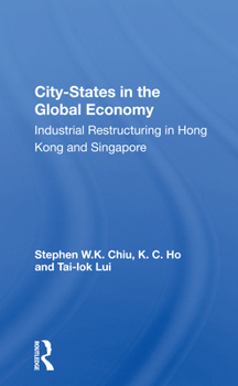 Paperback City-States in the Global Economy: Industrial Restructuring in Hong Kong and Singapore Book