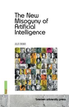 Paperback The New Misogyny of Artificial Intelligence Book