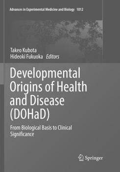 Developmental Origins of Health and Disease (DOHaD): From Biological Basis to Clinical Significance