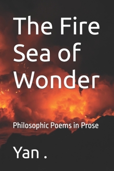 Paperback The Fire Sea of Wonder: Philosophic Poems in Prose Book