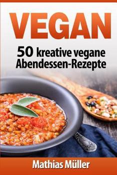 Paperback Vegan: 50 kreative vegane Abendessen-Rezepte [German] Book