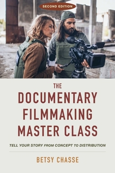 Paperback The Documentary Filmmaking Master Class (Second Edition): Tell Your Story from Concept to Distribution Book