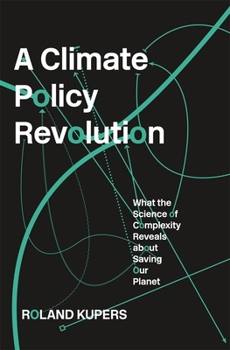 Hardcover Climate Policy Revolution: What the Science of Complexity Reveals about Saving Our Planet Book