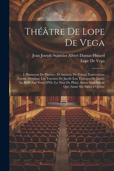 Théâtre De Lope De Vega: L'Hameçon De Phénice (El Anzuelo De Fenisa) Fontovéjune (Fuente Ovejuna) Les Travaux De Jacob (Los Trabajos De Jacob) La ... Qui (Amar Sin Saber a Quien)