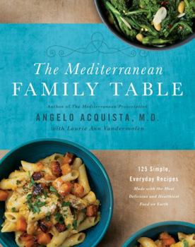 Hardcover The Mediterranean Family Table: 125 Simple, Everyday Recipes Made with the Most Delicious and Healthiest Food on Earth Book