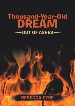 Paperback Thousand-Year-Old Dream: Out of Ashes Book