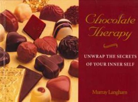 Paperback Chocolate Therapy: Unwrap the Secrets of Your Inner Self Book