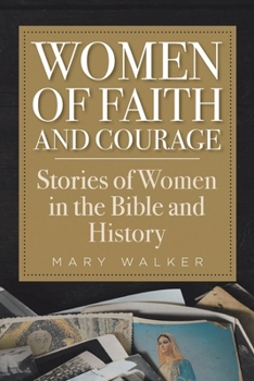 Paperback Women of Faith and Courage: Stories of Women in the Bible and History Book